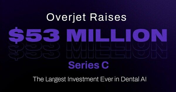Overjet Secures $53.2 Million in Series C Investment Round